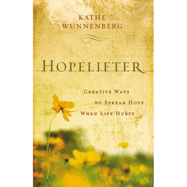 An Hopelifter: Creative Ways to Spread Hope When Life Hurts