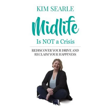 Midlife is NOT a Crisis: Rediscover Your Drive and Reclaim Your Happiness