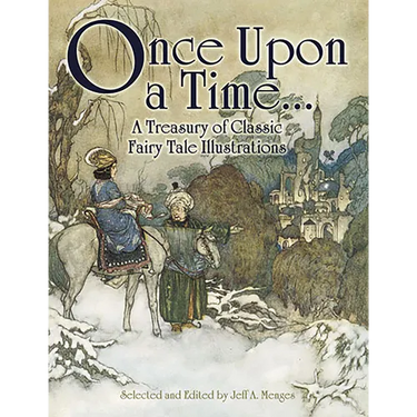 Once Upon a Time . . . a Treasury of Classic Fairy Tale Illustrations
