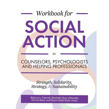 Workbook for Social Action for Counselors, Psychologists, and Helping Professionals: Strength, Solidarity, Strategy, and Sustainability