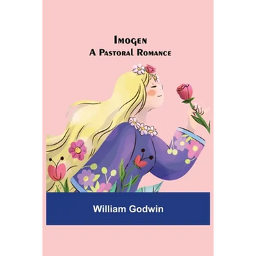 Imogen; A Pastoral Romance