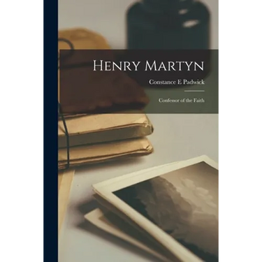 Henry Martyn: Confessor of the Faith