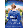 A Brush with Scandal: A spicy and utterly gripping Victorian historical romance