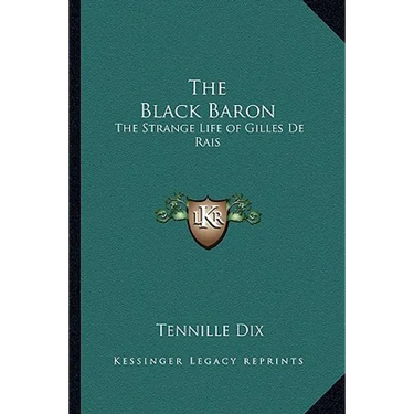 The Black Baron: The Strange Life of Gilles De Rais