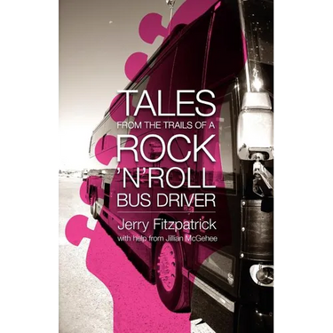 Tales from the Trails of a Rock 'n' Roll Bus Driver