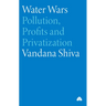 Water Wars: Pollution, Profits and Privatization