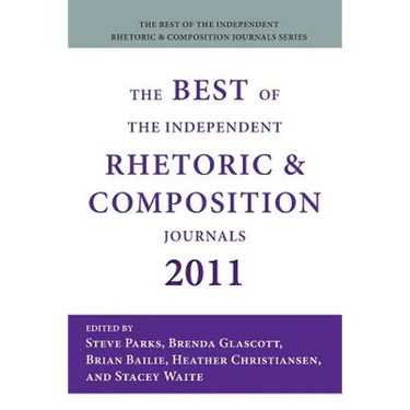 The Best of the Independent Rhetoric and Composition Journals 2011