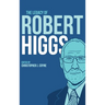 The Legacy of Robert Higgs