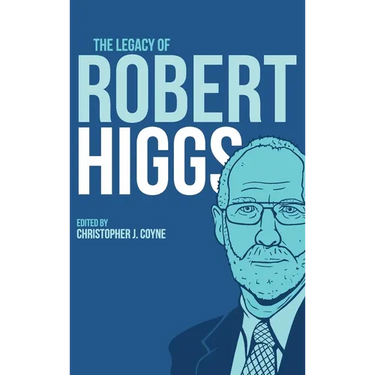 The Legacy of Robert Higgs