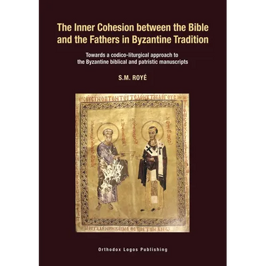 The Inner Cohesion between the Bible and the Fathers in Byzantine Tradition: Towards a codico-liturgical approach to the Byzantine biblical and patris