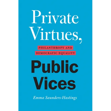 Private Virtues, Public Vices: Philanthropy and Democratic Equality