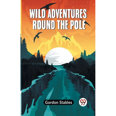 Wild Adventures Round The Pole