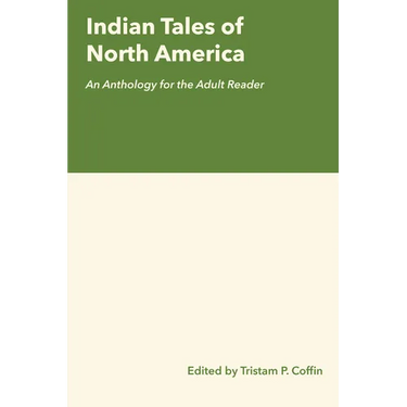 Indian Tales of North America: An Anthology for the Adult Reader