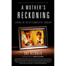 A Mother's Reckoning: Living in the Aftermath of Tragedy