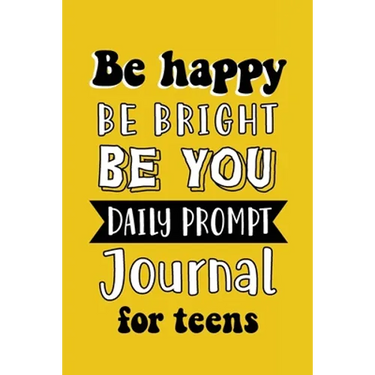 Be Happy Be Bright Be You: Daily Prompt Journal for Teens Boys, Creative Writing for Happiness, Self-Confidence and Self-Discovery, Fun Libs