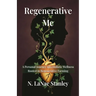 Regenerative Me: A Personal Journey into Holistic Wellness Rooted in Regenerative Farming