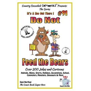 Do Not Feed the Bears - Over 200 Jokes + Cartoons - Animals, Aliens, Sports, Holidays, Occupations, School, Computers, Monsters, Dinosaurs & More - in