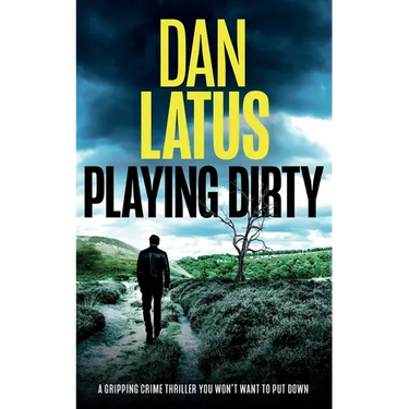 PLAYING DIRTY a gripping crime thriller you won't want to put down