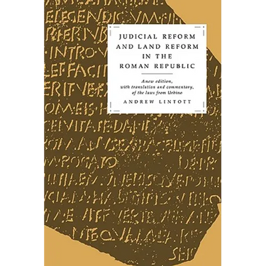Judicial Reform and Land Reform in the Roman Republic: A New Edition, with Translation and Commentary, of the Laws from Urbino