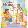 When Grandma Was Little Like Me
