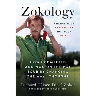 Zokology: Change Your Perspective Not Your Swing--How I Competed and Won on the PGA Tour by Changing the Way I Thought