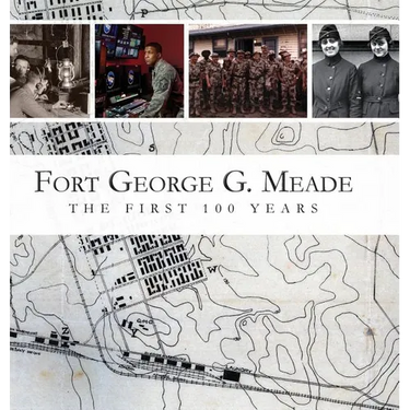 Fort George G. Meade: The First 100 Years