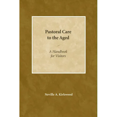 Pastoral Care to the Aged: A Handbook for Visitors