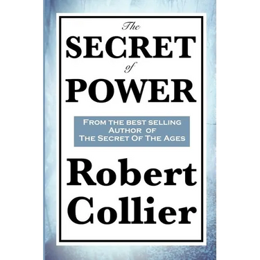 The Secret of Power: A Classic Work on the Power of Thought