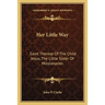 Her Little Way: Saint Therese Of The Child Jesus, The Little Sister Of Missionaries