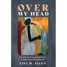 Over My Head: The Power of Ancestral Music to Future the Black Church