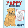 Puppy Coloring Book For Girls Ages 5-8: Filled With Adorable Images Of Charming Dogs and Puppies, For Boys And Girls