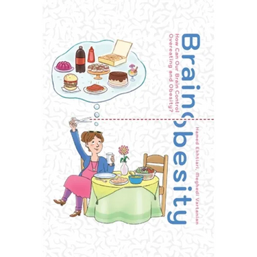 Brain Obesity: Practical Neuroscience-Informed Methods to Keep Your Body Fit and Healthy