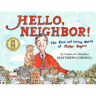 Hello, Neighbor!: The Kind and Caring World of Mister Rogers