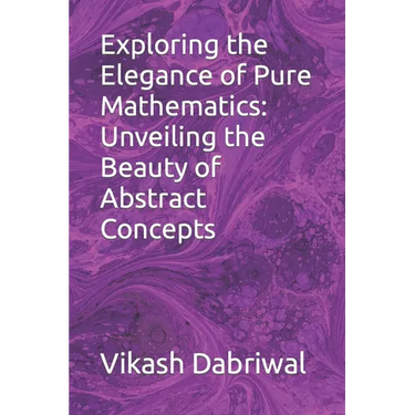 Exploring the Elegance of Pure Mathematics: Unveiling the Beauty of Abstract Concepts