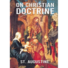 On Christian Doctrine: De doctrina Christiana (English: On Christian Doctrine or On Christian Teaching) is a theological text written by Saint Augusti
