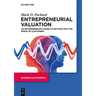 Entrepreneurial Valuation: An Entrepreneur's Guide to Getting Into the Minds of Customers