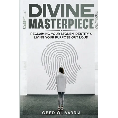 Divine Masterpiece: Reclaiming Your Stolen Identity & Living Your Purpose Out Loud: Reclaiming Your Stolen Identity & Living Your Purpose Out Loud