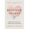 Resilient Hearts: Shaping Perspective, Embracing the Reframe