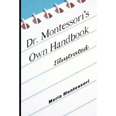 Dr. Montessori's Own Handbook - Illustrated
