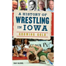 A History of Wrestling in Iowa: Growing Gold