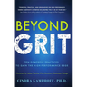 Beyond Grit: Ten Powerful Practices to Gain the High-Performance Edge