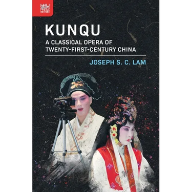 Kunqu: A Classical Opera of Twenty-First-Century China