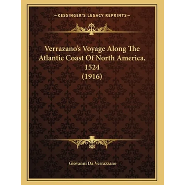 Verrazano's Voyage Along The Atlantic Coast Of North America, 1524 (1916)