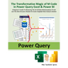 The Transformative Magic of M Code in Power Query Excel & Power Bi: A Beginner's Guide to Mastering the Art of Data Metamorphosis to Get Just the Data