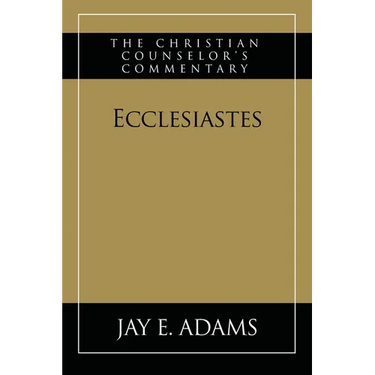 Ecclesiastes: The Christian Counselor's Commentary