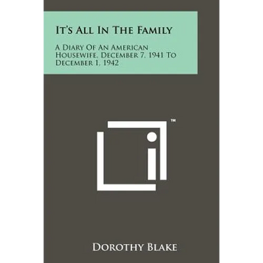 It's All In The Family: A Diary Of An American Housewife, December 7, 1941 To December 1, 1942