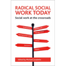Radical Social Work Today: Social Work at the Crossroads