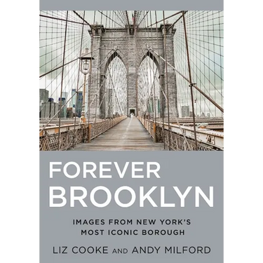 Forever Brooklyn: Images from New York's Most Iconic Borough