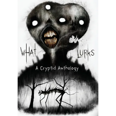 What Lurks: A Cryptid Anthology