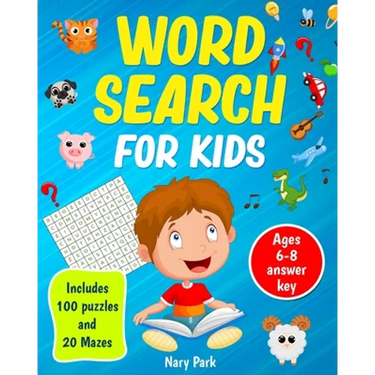 Word Search: for kids Includes 100 Puzzles and 20 Mazes Ages 6-8